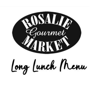 Ultimate Long Lunch (for groups of 10 or more) - Rosalie Gourmet Market